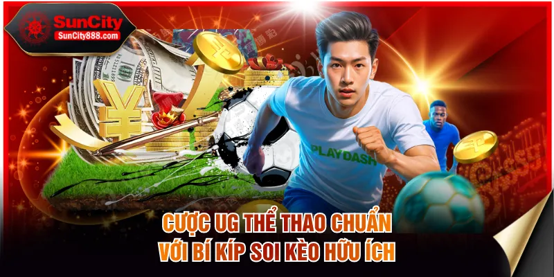 Cược UG Thể Thao chuẩn với bí kíp soi kèo hữu ích