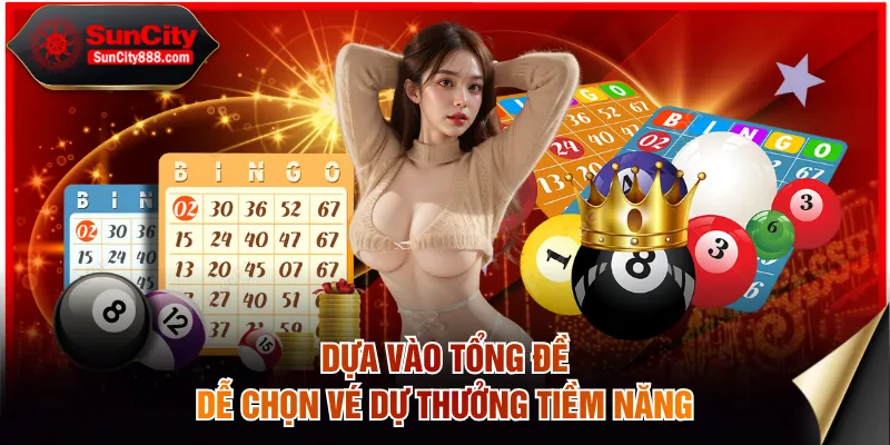 Dựa vào tổng đề dễ chọn vé dự thưởng tiềm năng