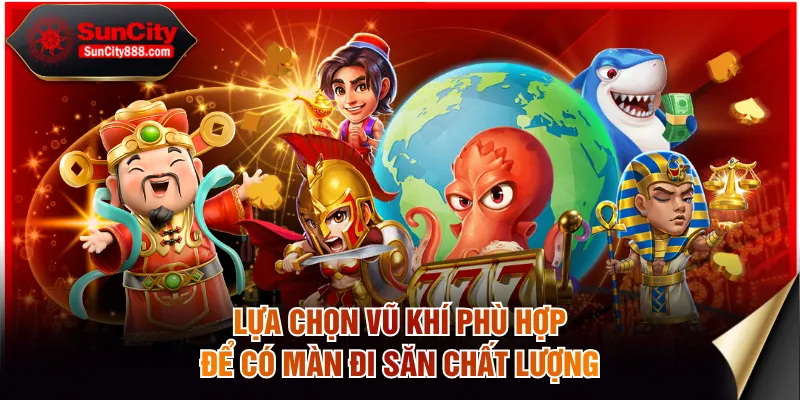 Lựa chọn vũ khí phù hợp để có màn đi săn chất lượng