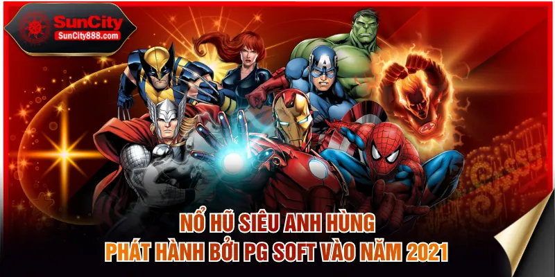 Nổ hũ Siêu Anh Hùng phát hành bởi PG Soft vào năm 2021