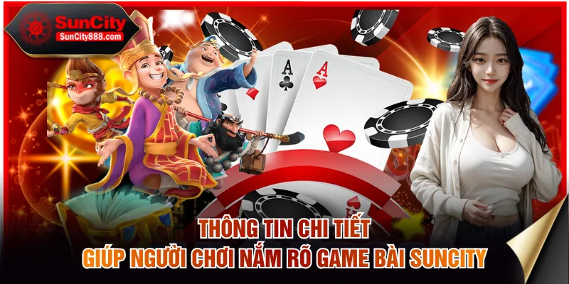 Thông tin chi tiết giúp người chơi nắm rõ game bài SUNCITY